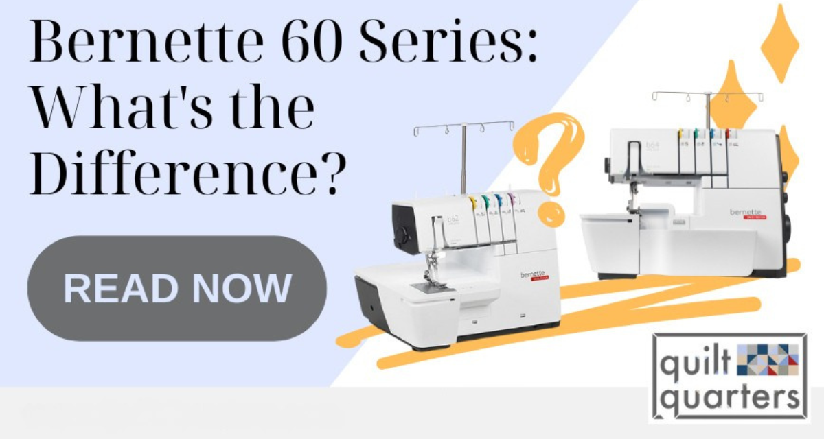 Bernette 60 Series Discover the Differences between Each Machine in this blog