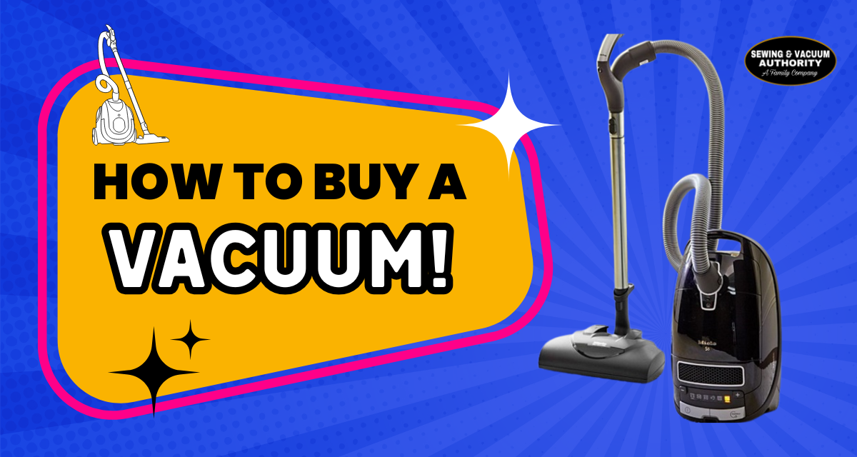 Sewing and Vacuum Authority blog about how to buy a vacuum