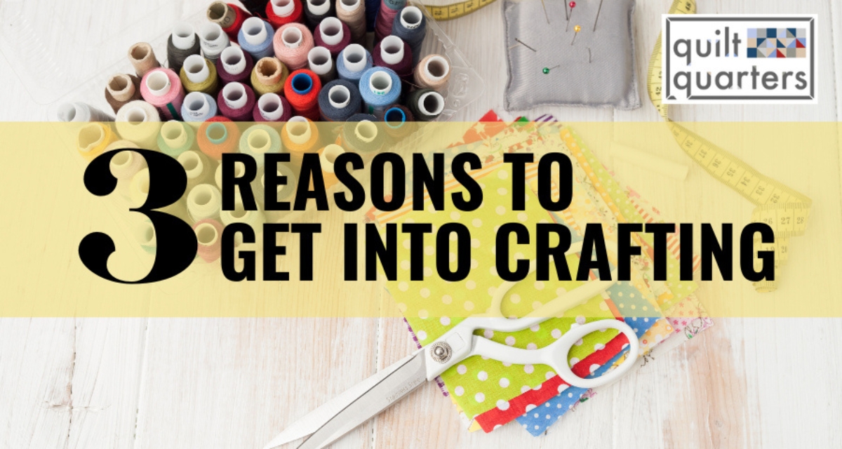 3 reasons to start crafting, start crafting, getting into crafting