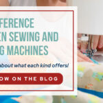 Sewing and Quilting Machines, The Difference Between Sewing and Quilting Machines