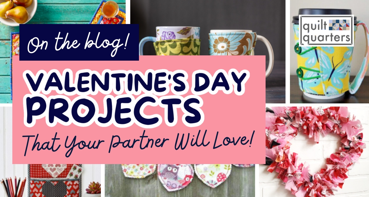 Valentine's Day Projects, Valentine's Day Crafts, Quilt Quarters, Sewing and Vacuum Authority